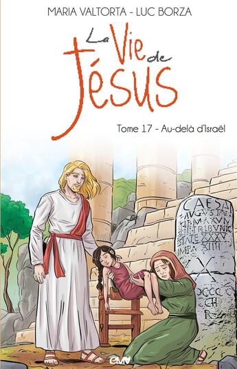 Couverture du livre « La vie de Jésus t.17 ; au-delà d'Israël » de Maria Valtorta et Luc Borza aux éditions Maria Valtorta