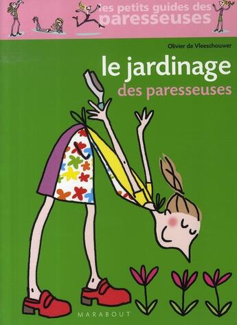 Couverture du livre « Le jardinage des paresseuses » de Olivier De Vleeschouwer aux éditions Marabout