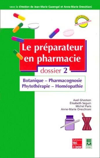 Couverture du livre « Le préparateur en pharmacie Tome 2 ; botanique - pharmacognosie - phytothérapie - homéopathie » de Ghestem aux éditions Eminter