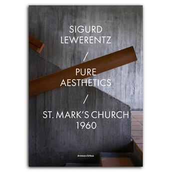 Couverture du livre « Sigurd lewerentz pure aesthetics : st. mark's church 1960 » de Bjorkquist K/Corbari aux éditions Park Books