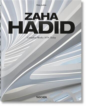 Couverture du livre « Zaha Hadid ; l'oeuvre complet de 1979 à nos jours » de Philip Jodidio aux éditions Taschen