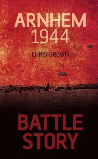 Couverture du livre « Battle Story: Arnhem 1944 » de Chris Brown aux éditions History Press Digital