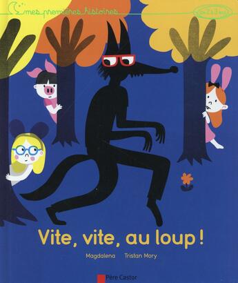 Couverture du livre « Vite,vite, au loup ! » de Tristan Mory et Magdalena aux éditions Pere Castor