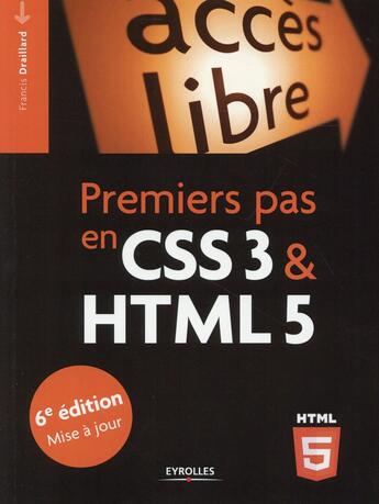 Couverture du livre « Premiers pas en CSS3 et HTML5 (6e édition) » de Francis Draillard aux éditions Eyrolles