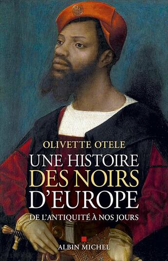 Couverture du livre « Une histoire des Noirs d'Europe : de l'Antiquité à nos jours » de Olivette Otele aux éditions Albin Michel