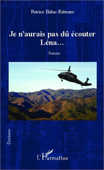 Couverture du livre « Je n'aurais pas dû écouter Léna » de Patrice Baluc-Rittener aux éditions L'harmattan
