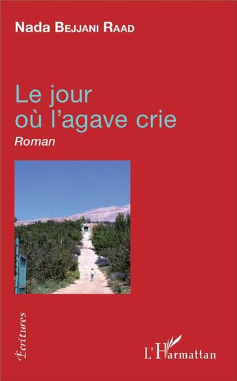 Couverture du livre « Le jour où l'agave crie » de Nada Bejjani Raad aux éditions L'harmattan