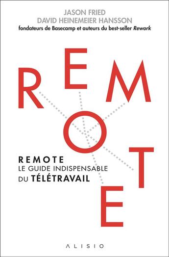 Couverture du livre « Remote ; le guide indispensable du télétravail » de Jason Fried et David Heinemeier Hansson aux éditions Alisio