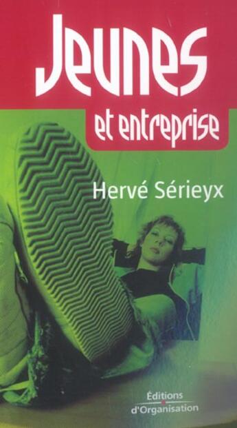 Couverture du livre « Jeunes et entreprise » de Herve Serieyx aux éditions Organisation