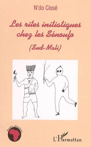 Couverture du livre « Les rites initiatiques chez les Sénoufo (Sud-Mali) » de N'Do Cisse aux éditions L'harmattan