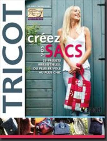 Couverture du livre « Tricot ; créez vos sacs » de Claire Crompton aux éditions Broquet