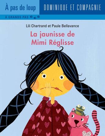 Couverture du livre « La jaunisse de Mimi Réglisse » de Lili Chartrand aux éditions Dominique Et Compagnie