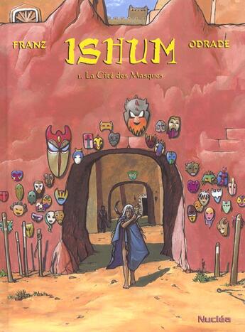 Couverture du livre « ISHUM T.1 ; LA CITE DES MASQUES » de Frane et Odrade aux éditions Nuclea