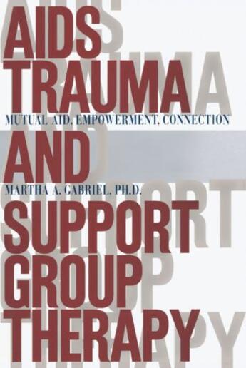 Couverture du livre « AIDS Trauma and Support Group Therapy » de Gabriel Martha A aux éditions Free Press