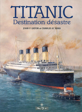 Couverture du livre « Titanic destination desastre » de John Eaton Et Charle aux éditions Maitres Du Vent