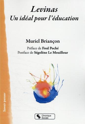 Couverture du livre « Levinas ; un idéal pour l'éducation » de Muriel Briancon aux éditions Chronique Sociale
