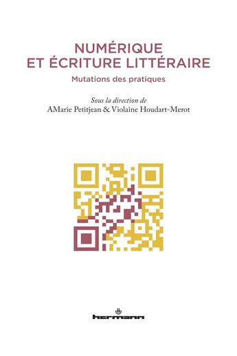 Couverture du livre « Numérique et écriture littéraire » de Anne-Marie Petitjean et Violaine Houdart-Merot aux éditions Hermann