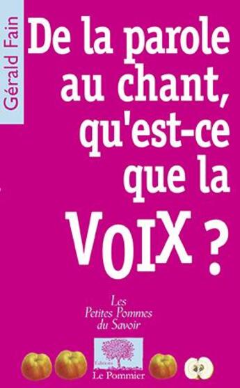 Couverture du livre « De la parole au chant, qu'est ce que la voix ? » de Gerald Fain aux éditions Le Pommier