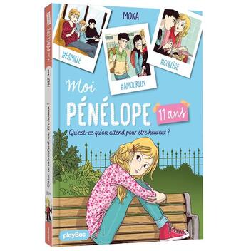 Couverture du livre « Moi, Pénélope 11 ans Tome 1 : qu'est-ce qu'on attend pour être heureux ? » de Nancy Pena et Moka aux éditions Play Bac