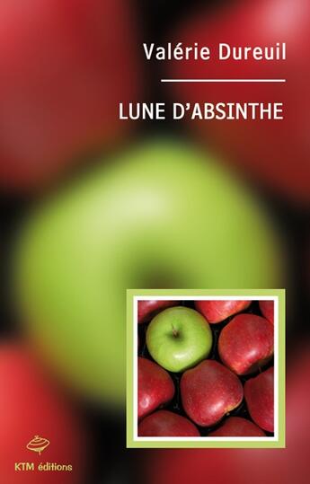 Couverture du livre « Lune d'absinthe » de Valerie Dureuil aux éditions Ktm Editions