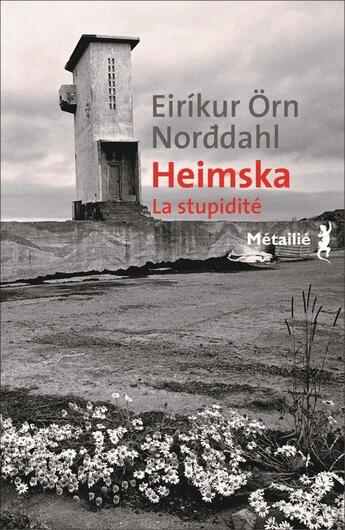 Couverture du livre « Heimska ; la stupidité » de Eirikur Orn Norddahl aux éditions Metailie