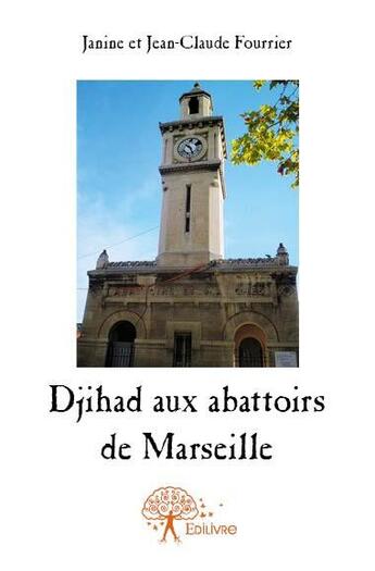 Couverture du livre « Djihad aux abattoirs de Marseille » de Janine Et Jean-Claud aux éditions Edilivre