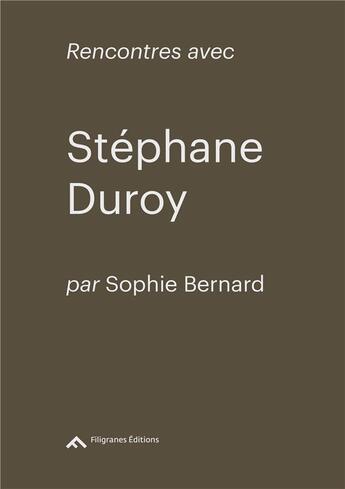 Couverture du livre « Rencontres avec Stéphane Duroy » de Stephane Duroy et Sophie Bernard aux éditions Filigranes