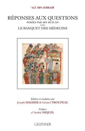 Couverture du livre « Réponses aux questions posées par Ibn Butlan dans le banquet des médecins » de Ibn Athradi Ali aux éditions Paul Geuthner