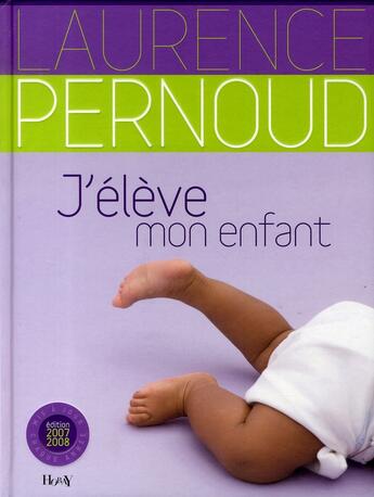 Couverture du livre « J'élève mon enfant (édition 2007) » de Laurence Pernoud aux éditions Horay