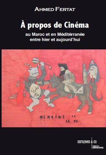 Couverture du livre « A propos de cinema au maroc et en mediterranee entre hier et aujourd'hui » de Fertat Ahmed aux éditions Sarrazines & Co