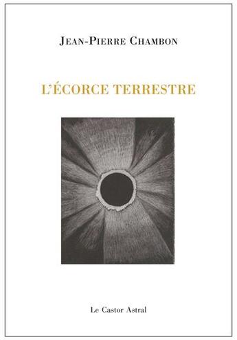 Couverture du livre « L'écorce terrestre » de Jean-Pierre Chambon aux éditions Castor Astral