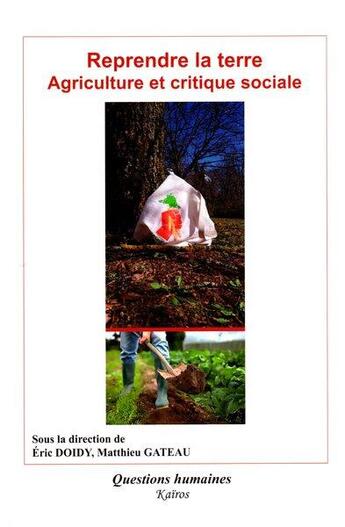 Couverture du livre « Reprendre la terre : agriculture et critique sociale » de Eric Doidy et Matthieu Gateau aux éditions Kairos Editions