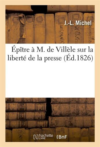 Couverture du livre « Epitre a m. de villele sur la liberte de la presse » de Michel aux éditions Hachette Bnf