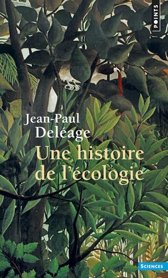 Couverture du livre « Une histoire de l'écologie » de Jean-Paul Deleage aux éditions Points