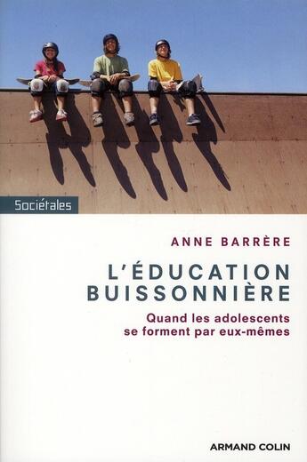 Couverture du livre « L'éducation buissonnière ; quand les ados se forgent par eux-mêmes » de Anne Barrere aux éditions Armand Colin