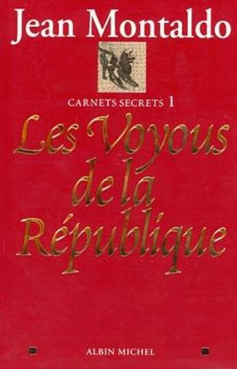 Couverture du livre « Les Voyous de la République : Carnets secrets 1 » de Montaldo Jean aux éditions Albin Michel