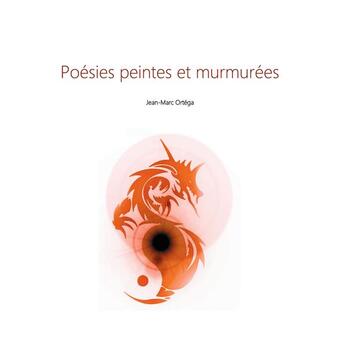Couverture du livre « Poésies peintes et murmurées » de Jean-Marc Ortega aux éditions Books On Demand