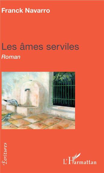 Couverture du livre « Les âmes serviles » de Franck Navarro aux éditions L'harmattan