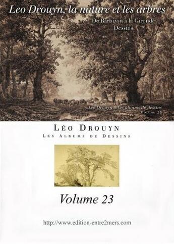 Couverture du livre « Léo Drouyn, les arbres et la nature : de Barbizon à la Gironde » de Leo Drouyn aux éditions Entre Deux Mers