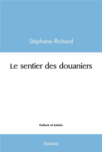Couverture du livre « Le sentier des douaniers » de Stephane Richard aux éditions Edilivre