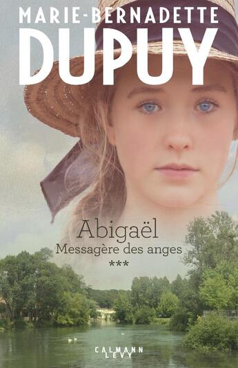Couverture du livre « Abigaël ; messagère des anges T.3 » de Marie-Bernadette Dupuy aux éditions Calmann-levy