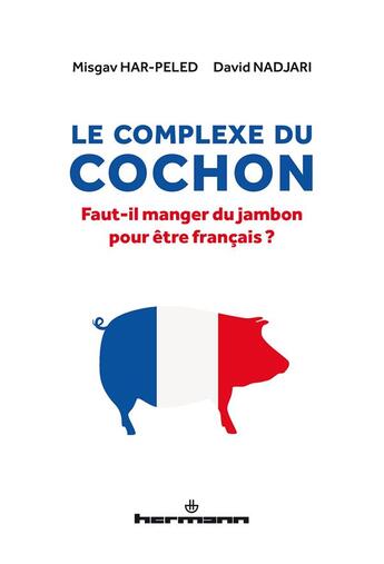 Couverture du livre « Le complexe du cochon ; faut-il manger du jambon pour être français ? » de David Nadjari et Misgav Har-Peled aux éditions Hermann
