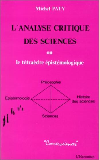 Couverture du livre « L'analyse critique des sciences ; ou le tétraèdre épistémologique » de Michel Paty aux éditions L'harmattan