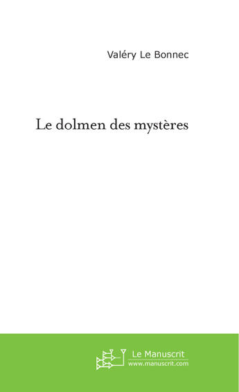 Couverture du livre « Le dolmen des mysteres » de Valery Le Bonnec aux éditions Le Manuscrit