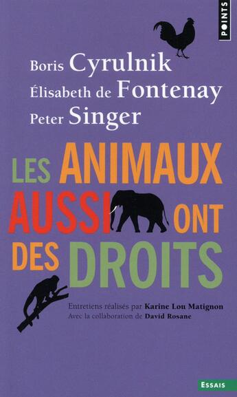Couverture du livre « Les animaux aussi ont des droits » de Elisabeth De Fontenay et Boris Cyrulnik et Peter Singer aux éditions Points