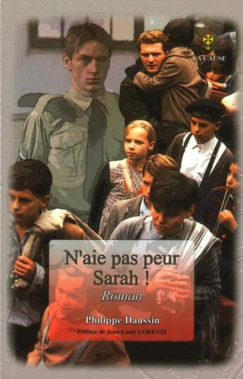 Couverture du livre « N'aie pas peur Sarah ! » de Philippe Daussin aux éditions La Cause