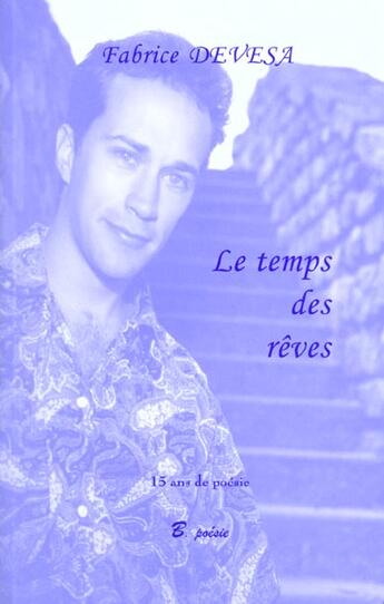 Couverture du livre « Le Temps Des Reves ; 15 Ans De Poesie » de Fabrice Devesa aux éditions Bucdom