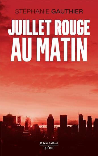 Couverture du livre « Juillet rouge au matin » de Stephanie Gauthier aux éditions Robert Laffont