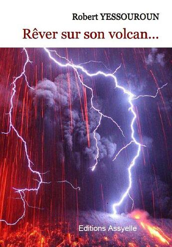 Couverture du livre « Rêver sur son volcan... » de Robert Yessouroun aux éditions Assyelle