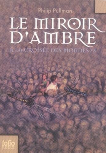 Couverture du livre « A la croisée des mondes Tome 3 : le miroir d'ambre » de Philip Pullman aux éditions Gallimard-jeunesse